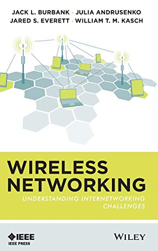 Wireless Networking: Understanding Internetworking Challenges (9781118122389) by Burbank, Jack L.; Andrusenko, Julia; Everett, Jared S.; Kasch, William T. M.