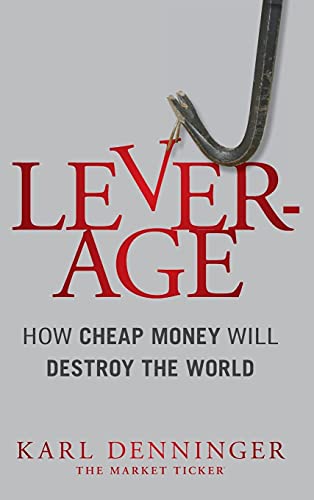9781118122846: Leverage: How Cheap Money Will Destroy the World