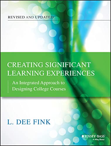 Creating Significant Learning Experiences: An Integrated Approach to Designing College Courses (9781118124253) by Fink, L. Dee