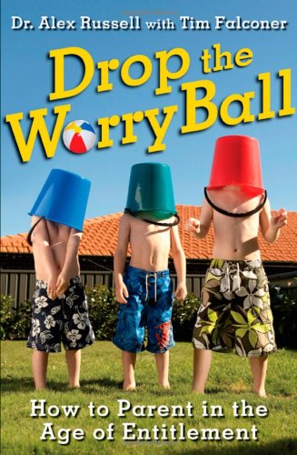 Stock image for Drop the Worry Ball : How to Parent in the Age of Entitlement for sale by Better World Books: West