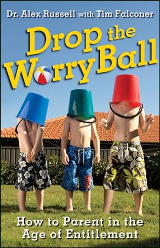 Stock image for Drop the Worry Ball : How to Parent in the Age of Entitlement for sale by Better World Books: West
