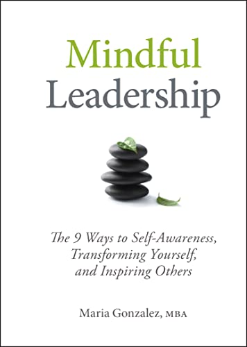 Beispielbild fr Mindful Leadership : The 9 Ways to Self-Awareness, Transforming Yourself, and Inspiring Others zum Verkauf von Better World Books