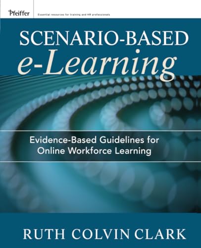 9781118127254: Scenario-based e-Learning: Evidence-Based Guidelines for Online Workforce Learning (Pfeiffer Essential Resources for Training and HR Professiona)