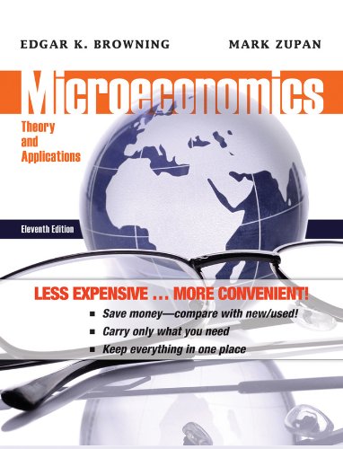 Microeconomics: Theory and Applications (9781118129371) by Browning, Edgar K.; Zupan, Mark A.