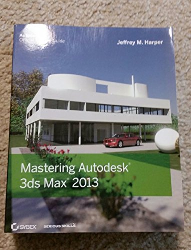 Mastering Autodesk 3ds Max 2013 (9781118129715) by Harper, Jeffrey M.