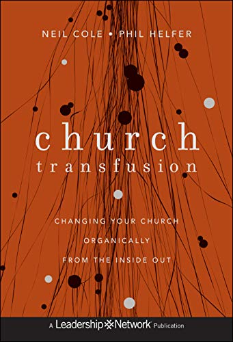 9781118131282: Church Transfusion: Changing Your Church Organically--From the Inside Out: 63 (Jossey-Bass Leadership Network Series)