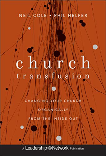 Imagen de archivo de Church Transfusion: Changing Your Church Organically--From the Inside Out a la venta por Zoom Books Company