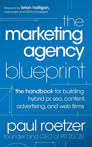 Imagen de archivo de The Marketing Agency Blueprint: The Handbook for Building Hybrid Pr, Seo, Content, Advertising, and Web Firms a la venta por Second Chance Books & Comics