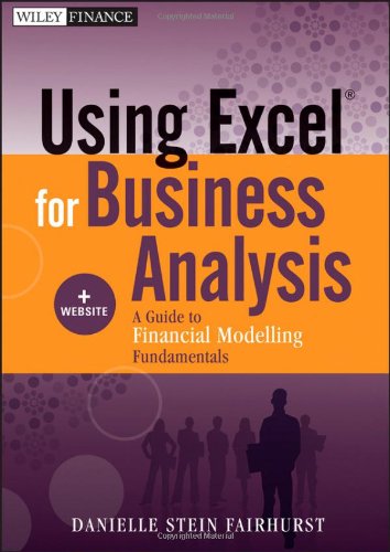 Beispielbild fr Using Excel for Business Analysis, + Website: A Guide to Financial Modelling Fundamentals zum Verkauf von HPB-Red