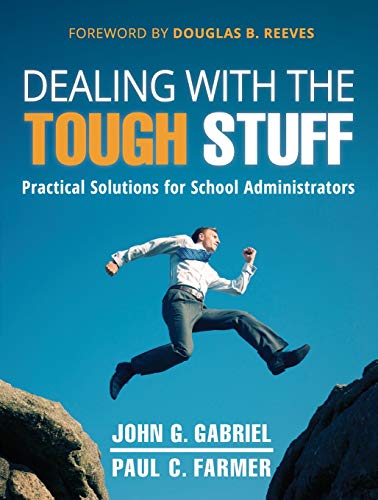 Dealing with the Tough Stuff: Practical Solutions for School Administrators (9781118132944) by Gabriel, John; Farmer, Paul