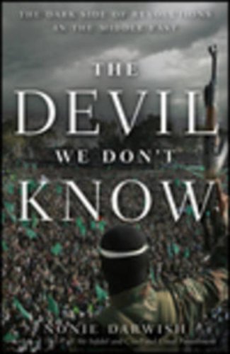 Stock image for The Devil We Don't Know: The Dark Side of Revolutions in the Middle East for sale by Wonder Book