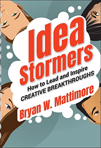 Stock image for Idea Stormers : How to Lead and Inspire Creative Breakthroughs for sale by Better World Books