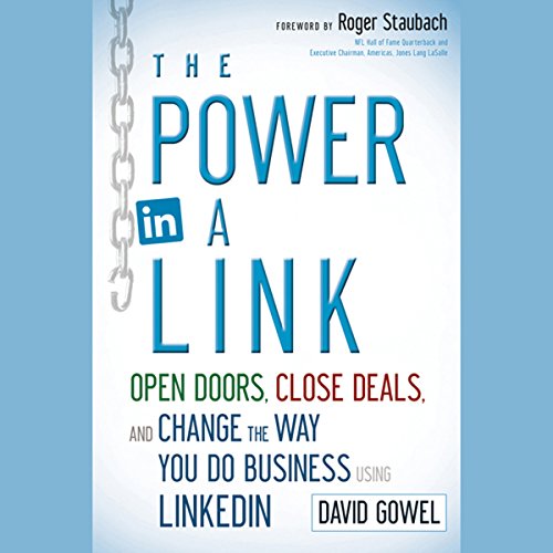 

The Power in a Link: Open Doors, Close Deals, and Change the Way You Do Business Using LinkedIn [signed]