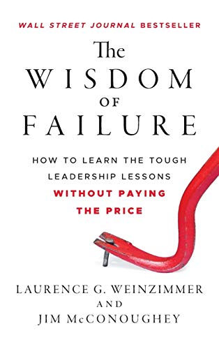Beispielbild fr The Wisdom of Failure : How to Learn the Tough Leadership Lessons Without Paying the Price zum Verkauf von Better World Books