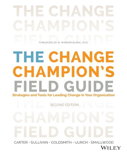 Beispielbild fr The Change Champion's Field Guide: Strategies and Tools for Leading Change in Your Organization zum Verkauf von SecondSale