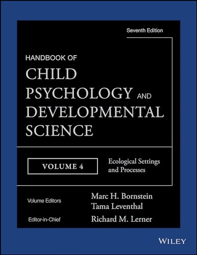 9781118136805: Handbook of Child Psychology and Developmental Science, Ecological Settings and Processes (Handbook of Child Psychology and Developmental Science, Volume 4)