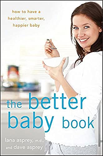 Stock image for The Better Baby Book: How to Have a Healthier, Smarter, Happier Baby for sale by Goodwill of Colorado