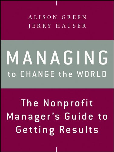 Beispielbild fr Managing to Change the World: The Nonprofit Manager's Guide to Getting Results zum Verkauf von BooksRun