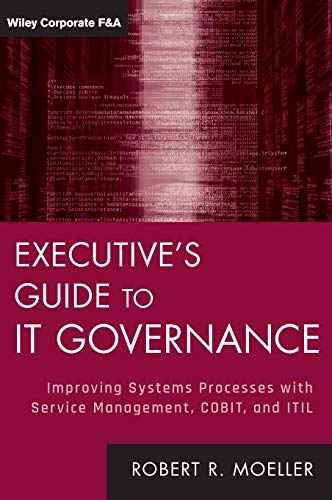 Stock image for Executive's Guide to IT Governance: Improving Systems Processes with Service Management, COBIT, and ITIL for sale by HPB-Red