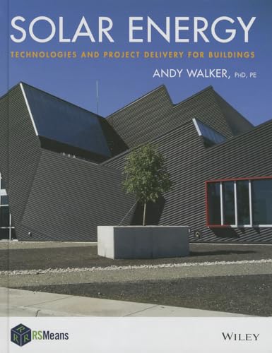 9781118139240: Solar Energy: Technologies and Project Delivery for Buildings: 96 (RSMeans)