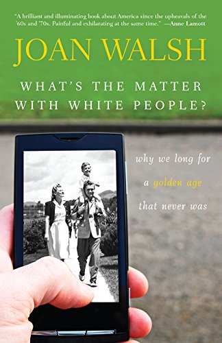 Beispielbild fr What's the Matter with White People Why We Long for a Golden Age That Never Was zum Verkauf von TextbookRush