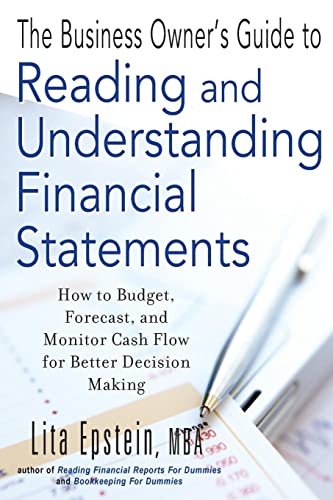 The Business Owner's Guide to Reading and Understanding Financial Statements: How to Budget, Forecast, and Monitor Cash Flow for Better Decision Making (9781118143513) by Epstein, Lita