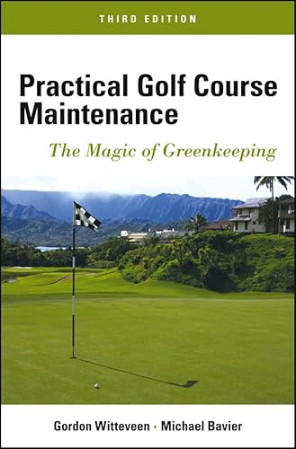 

Practical Golf Course Maintenance: The Magic of Greenkeeping