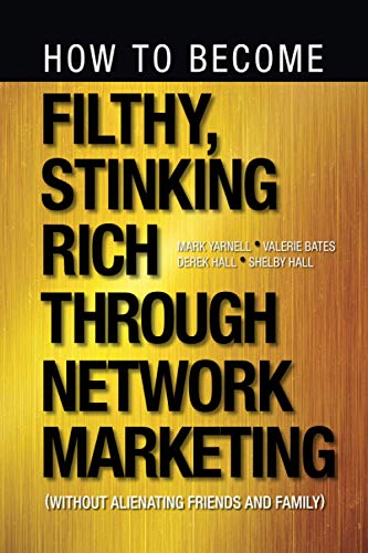 Beispielbild fr How to Become Filthy, Stinking Rich Through Network Marketing : Without Alienating Friends and Family zum Verkauf von Better World Books