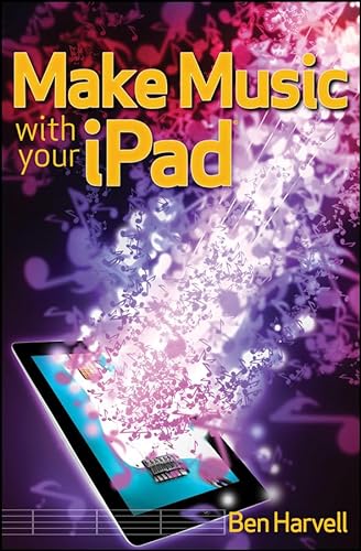 Beispielbild fr Make Music with Your iPad zum Verkauf von Blue Vase Books