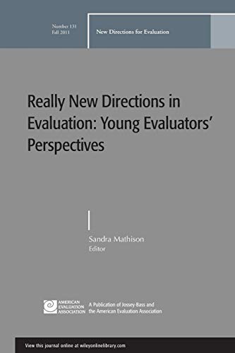 Beispielbild fr Really New Directions in Evaluation: Young Evaluators' Perspectives: New Directions for Evaluation, Number 131 (J-B PE Single Issue (Program) Evaluation) zum Verkauf von Wonder Book