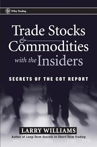 9781118145814: Trade Stocks and Commodities with the Insiders: Secrets of the COT Report