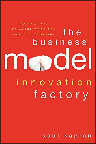 Stock image for Business Model Innovation Factory How to Stay Relevant When the World Is Changing for sale by TextbookRush