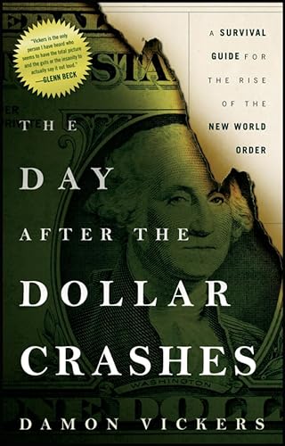 9781118149850: The Day After the Dollar Crashes: A Survival Guide for the Rise of the New World Order