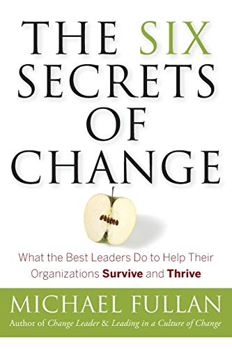 Stock image for The Six Secrets of Change: What the Best Leaders Do to Help Their Organizations Survive and Thrive for sale by BooksRun