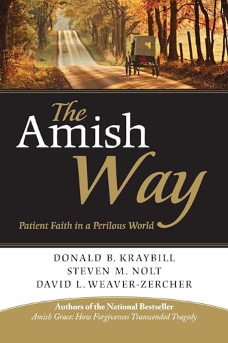 The Amish Way: Patient Faith in a Perilous World (9781118152768) by Kraybill, Donald B.