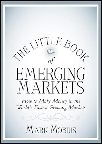 Imagen de archivo de The Little Book of Emerging Markets: How To Make Money in the World's Fastest Growing Markets (Little Books. Big Profits) a la venta por WorldofBooks