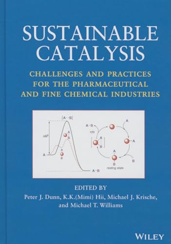 Stock image for Sustainable Catalysis: Challenges and Practices for the Pharmaceutical and Fine Chemical Industries for sale by Chiron Media