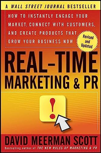 Stock image for Real-Time Marketing and PR : How to Instantly Engage Your Market, Connect with Customers, and Create Products That Grow Your Business Now for sale by Better World Books