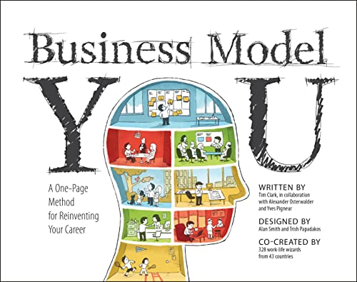 Business Model You: A One-Page Method For Reinventing Your Career (9781118156315) by Clark, Tim; Osterwalder, Alexander; Pigneur, Yves