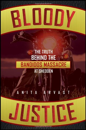 Imagen de archivo de Bloody Justice : The Truth Behind the Bandido Massacre at Shedden a la venta por Better World Books Ltd