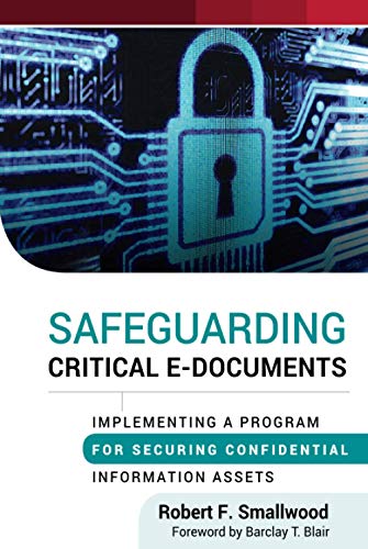 Imagen de archivo de Safeguarding Critical E-Documents : Implementing a Program for Securing Confidential Information Assets a la venta por Better World Books