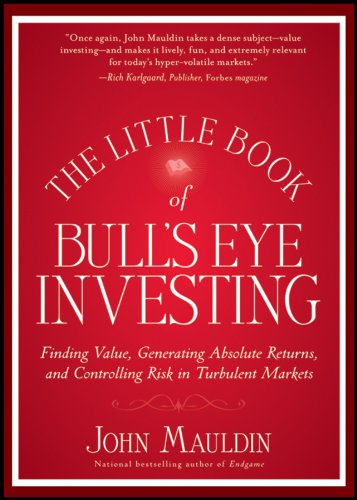 Beispielbild für The Little Book of Bull's Eye Investing : Finding Value, Generating Absolute Returns, and Controlling Risk in Turbulent Markets zum Verkauf von Better World Books
