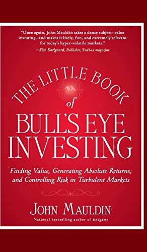 Imagen de archivo de The Little Book of Bull's Eye Investing: Finding Value, Generating Absolute Returns, and Controlling Risk in Turbulent Markets a la venta por Gulf Coast Books