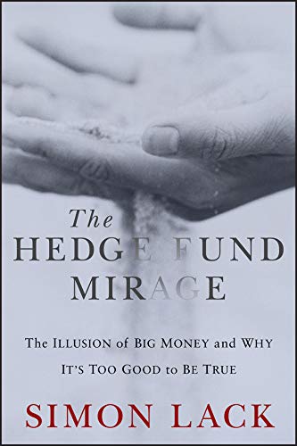 Stock image for The Hedge Fund Mirage : The Illusion of Big Money and Why It's Too Good to Be True for sale by Better World Books: West