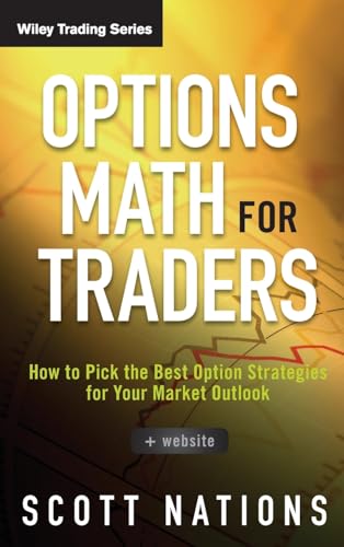 9781118164372: Options Math for Traders: How To Pick the Best Option Strategies for Your Market Outlook: 581 (Wiley Trading)