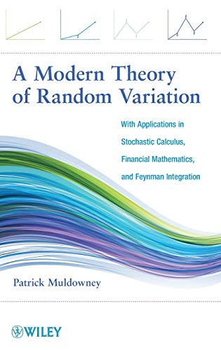 9781118166406: A Modern Theory of Random Variation: With Applications in Stochastic Calculus, Financial Mathematics, and Feynman Integration