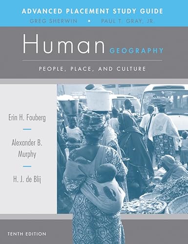 AP Study Guide to accompany Human Geography: People, Place, and Culture (9781118166864) by Fouberg, Erin H.; Murphy, Alexander B.; De Blij, Harm J.