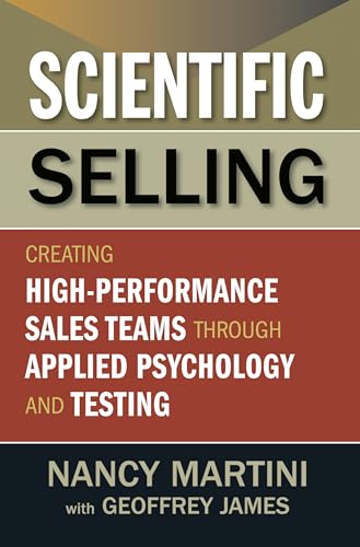 Beispielbild fr Scientific Selling : Creating High Performance Sales Teams Through Applied Psychology and Testing zum Verkauf von Better World Books