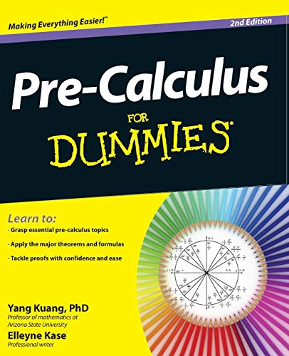 Pre-Calculus For Dummies, 2E (9781118168882) by Kuang, PhD Yang