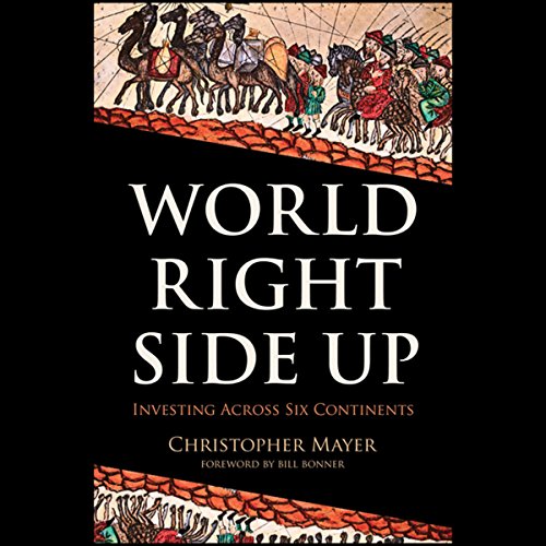 Imagen de archivo de World Right Side Up: Investing Across Six Continents a la venta por Reliant Bookstore